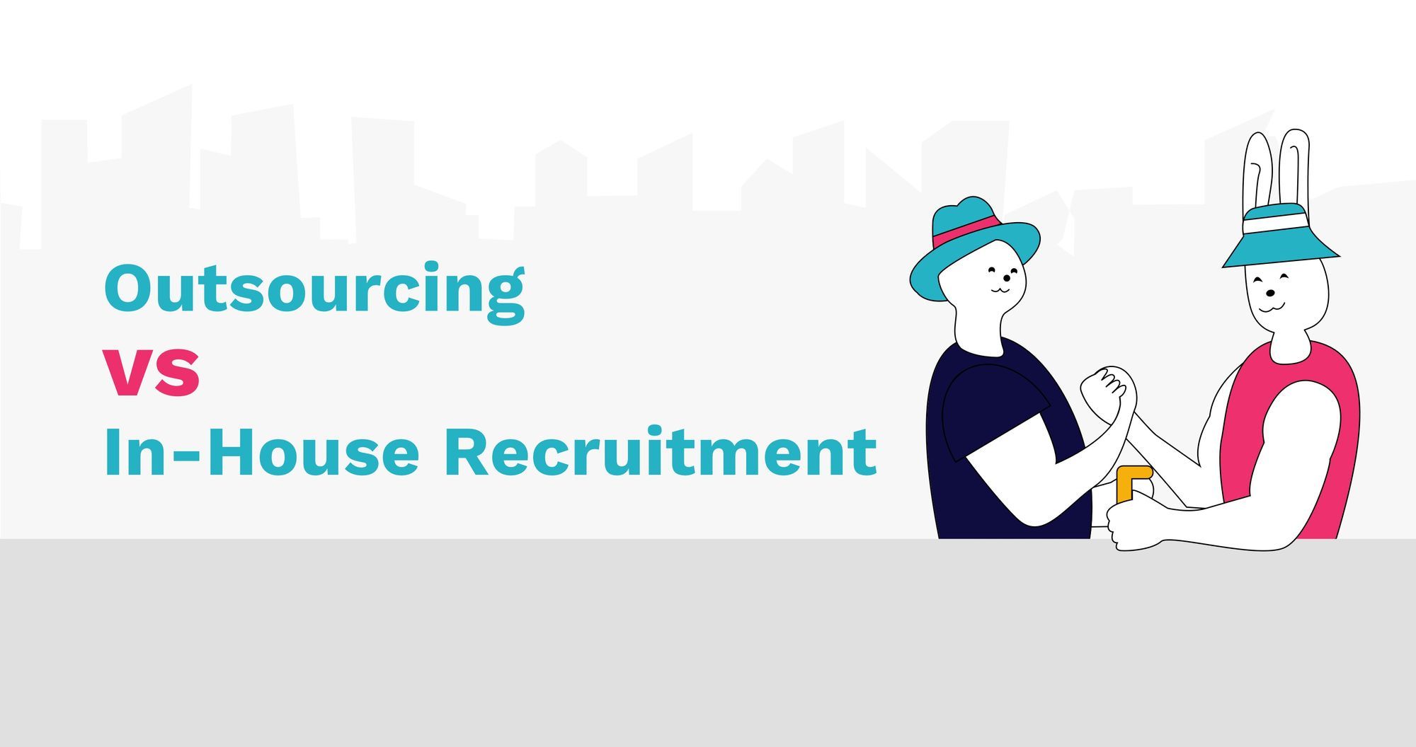 Outsourcing vs. In-House Recruitment: What to Choose?