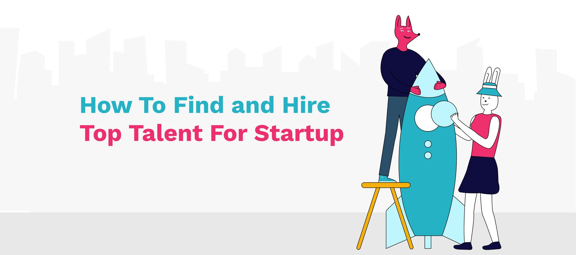How to Find and Hire Top Tech Talent for Your Startup