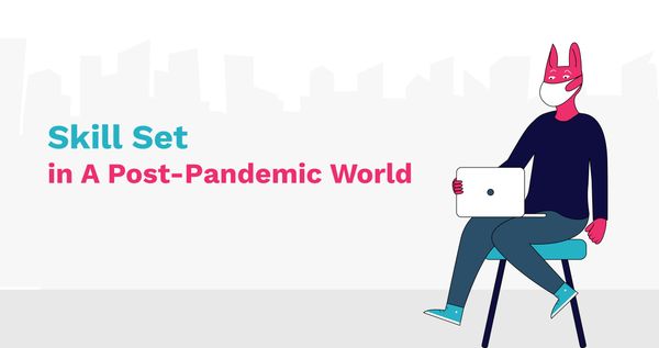 Skill Sets in a Post-Pandemic World: Tips for Employees and Employers