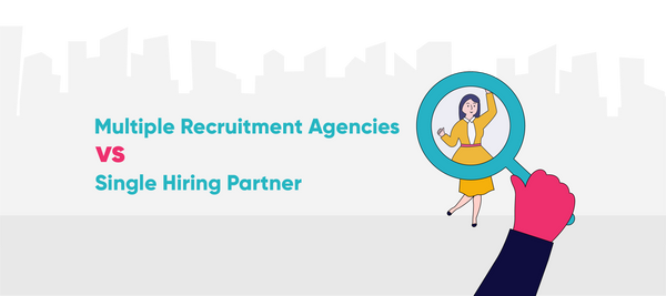 Multiple Recruitment Agencies vs. Single Hiring Partner: What to Choose?