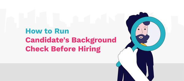 8 Tips to Run a Background Check Before Hiring